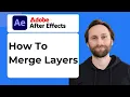 How to Merge Layers in Adobe After Effects 2026 Guide