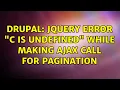 Drupal jQuery error C is undefined while making ajax call for pagination