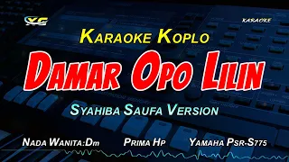 Download DAMAR OPO LILIN KARAOKE KOPLO  NADA CEWEK (PRIMA HP) Syahiba Saufa Version MP3