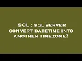 SQL sql server convert datetime into another timezone