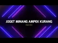 Lagu JOGET MINANG AMPEK KURANG ( STVNDLhiano Remix )