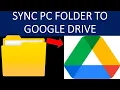 Sync Folder in Your PC to Google Drive | How to Sync a Folder to Google Drive? | Drive Sync Folders