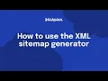 How to use the XML sitemap generator