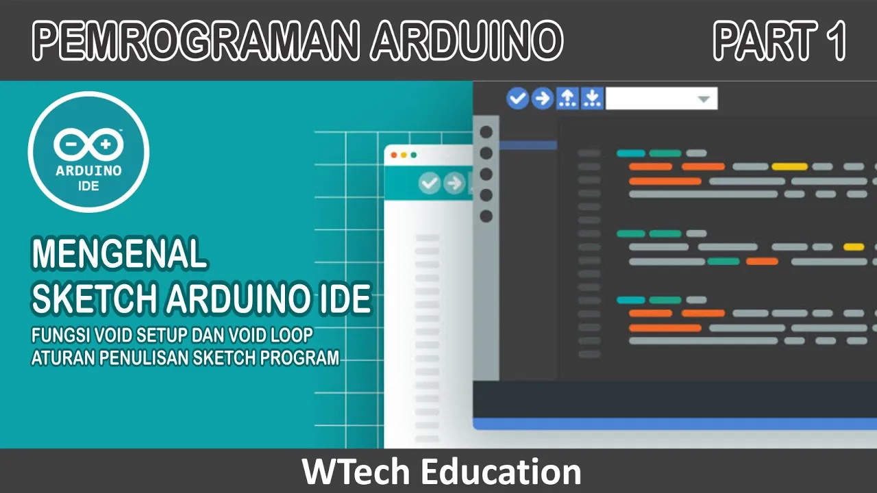 Tutorial Dasar Arduino (Dasar Pemrograman Part 1: Dasar-dasar Pembuatan Sketch Program)