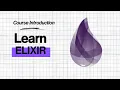 Course Introduction The Ultimate Elixir Programming Course