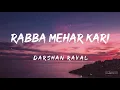 Download Lagu Rabba Mehar Kari (Lyrics) - Darshan Raval  🎵