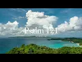 Psalm 121 ESV Scripture Reading HearBelieve com
