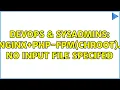 DevOps SysAdmins nginx php-fpm chroot No input file specifed 2 Solutions