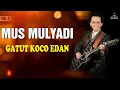 Mus Mulyadi - Gatut Koco Edan (Music Video)