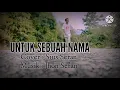 Download Lagu Untuk sebuah nama cover sius seran