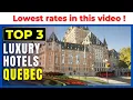 Best Hotels to stay in Quebec Quebec City Luxury Hotels Canada Travel