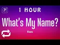 Download Lagu [1 HOUR 🕐 ] Rihanna - What's My Name (Lyrics) ft Drake
