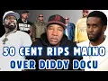 50 Cent Goes Off On Maino For Sneak Dissing The Diddy Documentary
