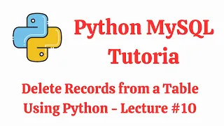 Python MySQL Delete Records from a Table Python MySQL Tutorial - Lecture