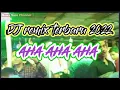 Lagu Lagu Party DJ remix terbaru 2022 *AHA AHA AHA*DJ REMIX VIRAL