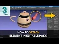 How To Detach Element In Editable Poly Object detaching in 3Ds max Tutorial
