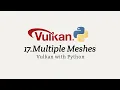 Vulkan with Python 17 Multiple Meshes