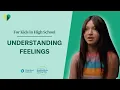 Understanding Feelings - High School Child Mind Institute