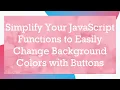 Simplify Your JavaScript Functions to Easily Change Background Colors with Buttons