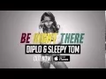 Download Lagu Diplo \u0026 Sleepy Tom - Be Right There Available NOW