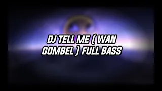 Download DJ TELL ME ( WAN GOMBEL ) FULL BASS DJ_viral2021!!! MP3