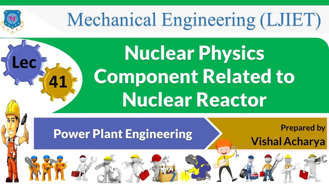 L 41 Basic Nuclear Process, Component of Nuclear Power Plant  | Power Plant Engineering | Mechanical