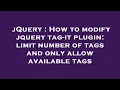 jQuery How to modify jquery tag-it plugin limit number of tags and only allow available tags