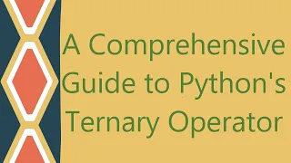 A Comprehensive Guide to Python s Ternary Operator