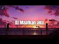 Download Lagu DJ Maafkan Aku - (𝙎𝙡𝙤𝙬𝙚𝙙 + 𝙍𝙚𝙫𝙚𝙧𝙗) Tiktok Version 🎧