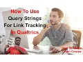 How To Use Query Strings For Link Tracking In Qualtrics