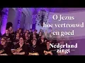 O Jezus, hoe vertrouwd en goed - Nederland Zingt