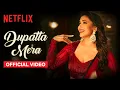 Download Lagu Dupatta Mera: Official Music Video | Madhuri Dixit | The Fame Game | Netflix India