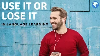 Use It Or Lose It in Language Learning