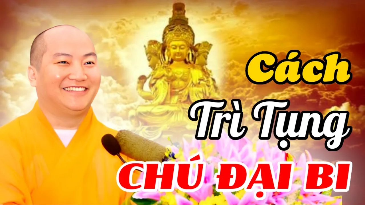 Outline Video Thầy THÍCH PHƯỚC TIẾN Chỉ CÁCH TRÌ TỤNG CHÚ ĐẠI BI - Thích Phước Tiến Kinh Phật