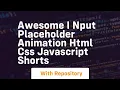 Awesome i nput placeholder animation html css javascript shorts