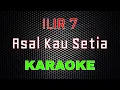 Download Lagu ILIR 7 - Asal Kau Setia [Karaoke] | LMusical