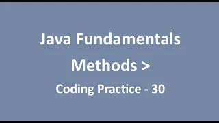 Coding Practice - 30 Methods Java Fundamentals NxtWave CCBP