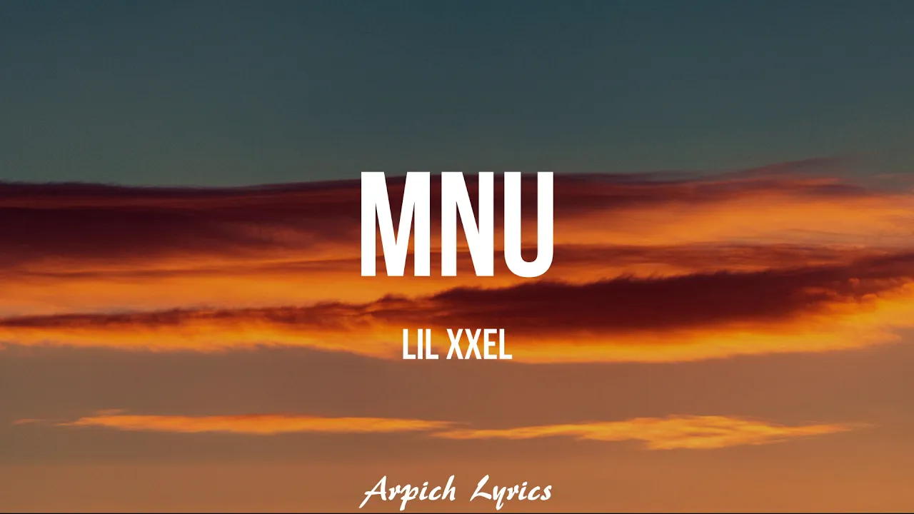 Lil XXEL - MNU (Lyrics)