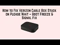 How to Fix Verizon Cable Box Stuck on Please Wait - Boot Freeze Signal Fix