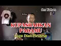 Download Lagu Kupasrahkan Padamu (Lagu Dian Pieshesa) Versi Cover.