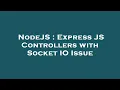 NodeJS Express JS Controllers with Socket IO Issue