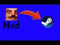 How to download hello neighbor mods into steam workshop