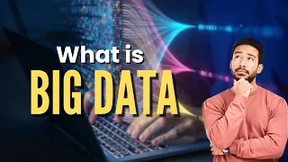 BIG DATA Explained What Is Big Data