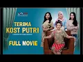 Download Lagu TERIMA KOST PUTRI - FULL MOVIE 2019 - NO TIPU-TIPU