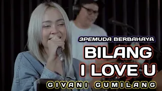 bilang i love you souljah 3pemuda berbahaya feat givani gumilang cover
