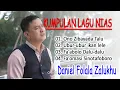 Download Lagu Kumpulan Lagu Nias Daniel Folala Zalukhu_Onozibayada talu_Ubur-ubur ikan lele_Fa'abolo dalu-dalu,