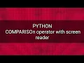 how to use comparison operator on python with screen reader in Hindi