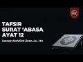Lagu Tafsir Surat 'Abasa Ayat 12 - Ustadz Abdullah Zaen, Lc., M.A.