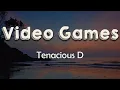 Tenacious D - Games I don t play games no more never play games