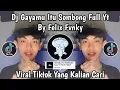 DJ GAYAMU ITU SOMBONG SEKALI REMIX BY FELIK FVNKY SOUND VIRAL TIKTOK TERBARU YANG KALIAN CARI !!! 